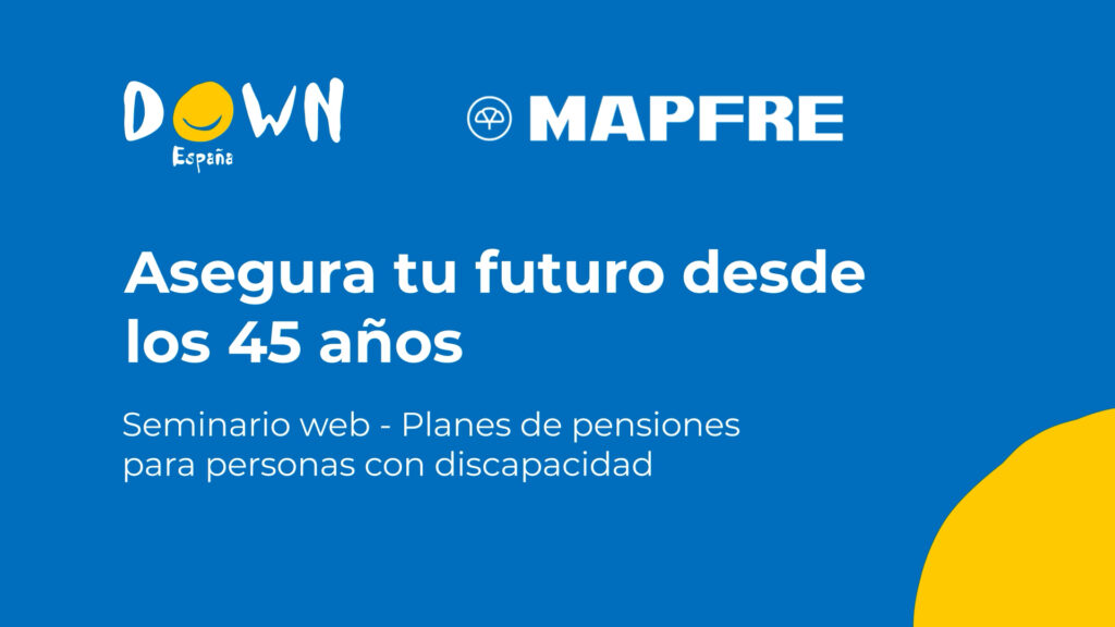 Ir a MAPFRE y DOWN ESPAÑA se unen para orientar a las familias en la planificación y protección patrimonial