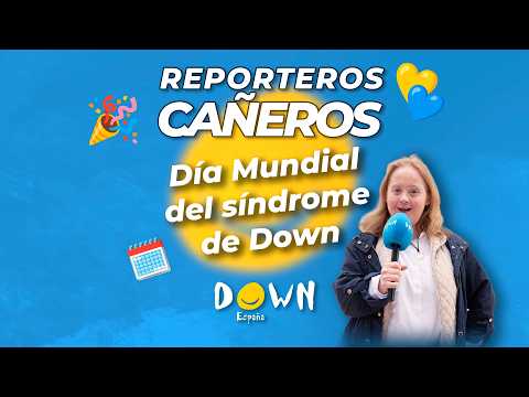 Ir a Reporteros Cañeros: Día Mundial del Síndrome de Down 2026